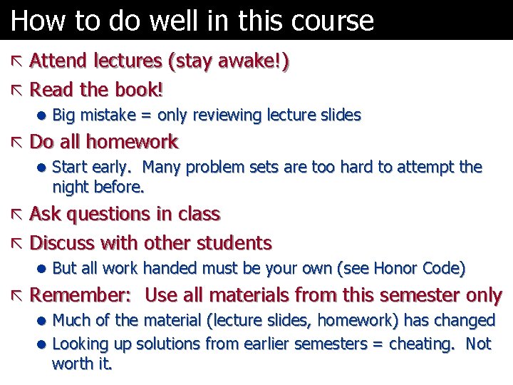 How to do well in this course ã Attend lectures (stay awake!) ã Read