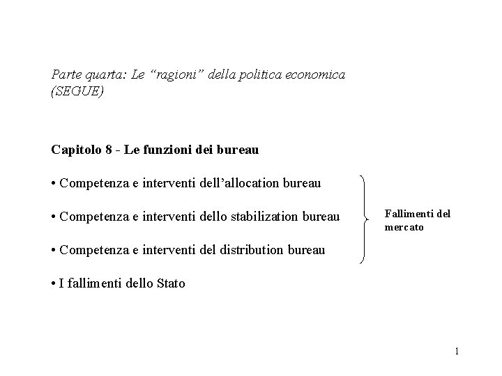 Parte quarta: Le “ragioni” della politica economica (SEGUE) Capitolo 8 - Le funzioni dei