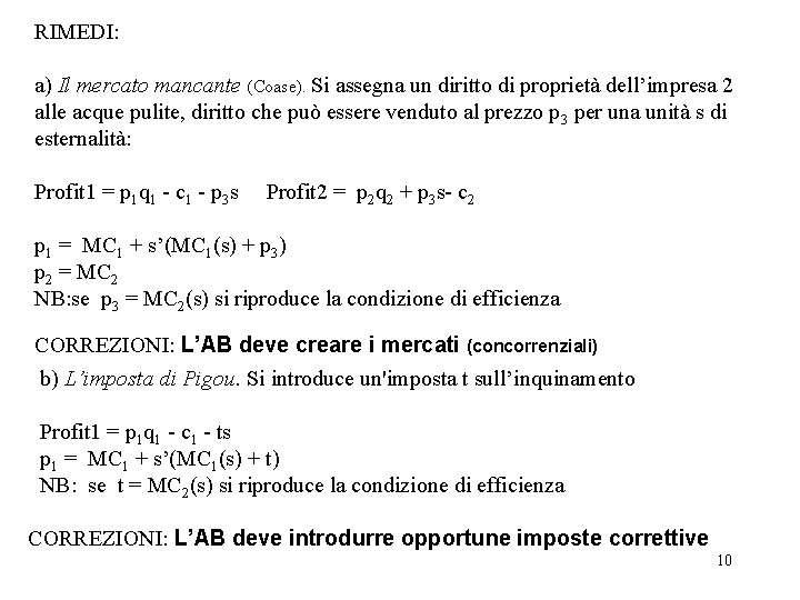 RIMEDI: a) Il mercato mancante (Coase). Si assegna un diritto di proprietà dell’impresa 2