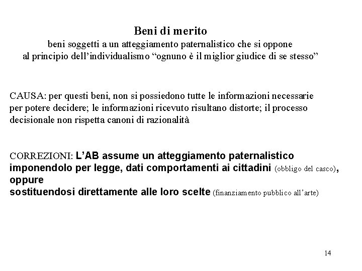 Beni di merito beni soggetti a un atteggiamento paternalistico che si oppone al principio