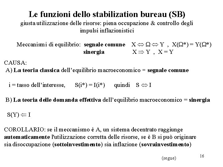 Le funzioni dello stabilization bureau (SB) giusta utilizzazione delle risorse: piena occupazione & controllo