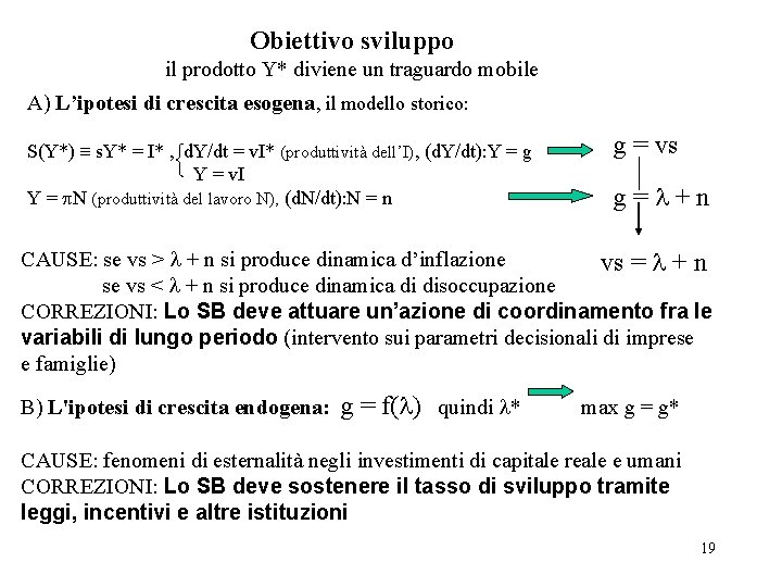 Obiettivo sviluppo il prodotto Y* diviene un traguardo mobile A) L’ipotesi di crescita esogena,