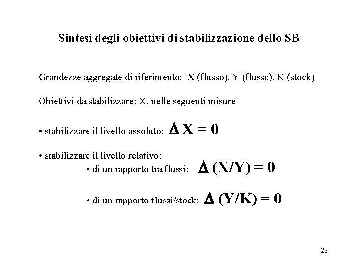 Sintesi degli obiettivi di stabilizzazione dello SB Grandezze aggregate di riferimento: X (flusso), Y