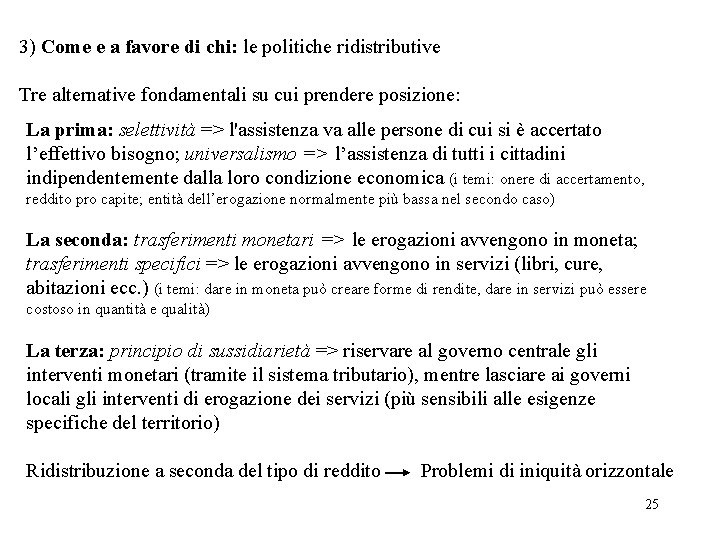 3) Come e a favore di chi: le politiche ridistributive Tre alternative fondamentali su