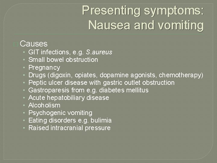 Presenting symptoms: Nausea and vomiting � Causes • GIT infections, e. g. S. aureus
