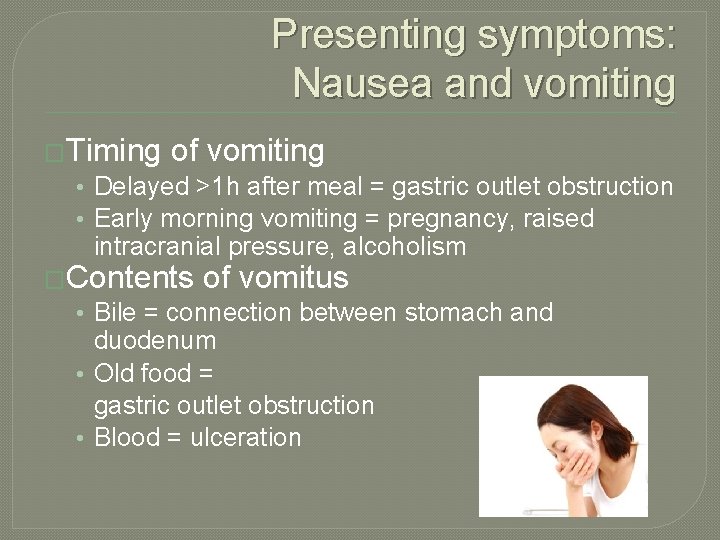 Presenting symptoms: Nausea and vomiting �Timing of vomiting • Delayed >1 h after meal