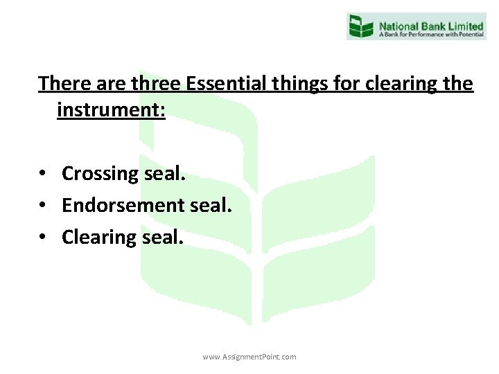 There are three Essential things for clearing the instrument: • Crossing seal. • Endorsement