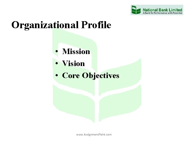 Organizational Profile • Mission • Vision • Core Objectives www. Assignment. Point. com 