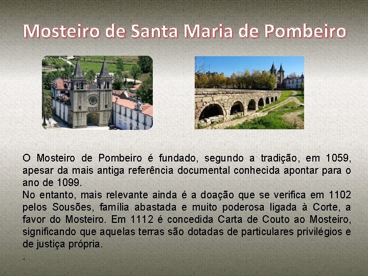 Mosteiro de Santa Maria de Pombeiro O Mosteiro de Pombeiro é fundado, segundo a