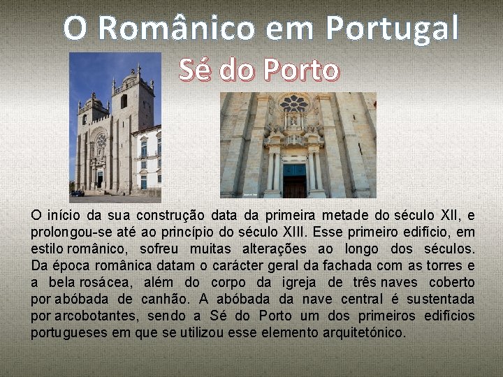 O Românico em Portugal Sé do Porto O início da sua construção data da