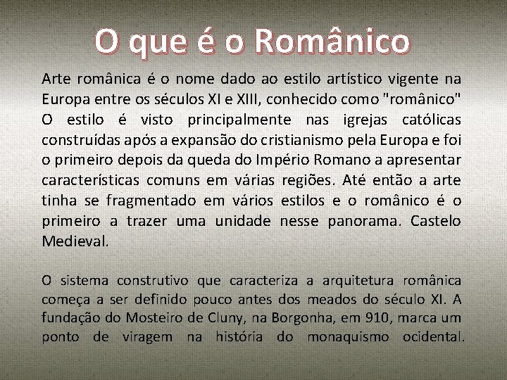 O que é o Românico Arte românica é o nome dado ao estilo artístico