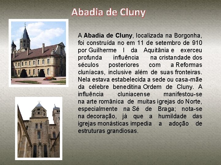 Abadia de Cluny A Abadia de Cluny, localizada na Borgonha, foi construída no em