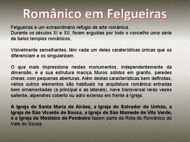 Românico em Felgueiras é um extraordinário refúgio de arte românica. Durante os séculos XI