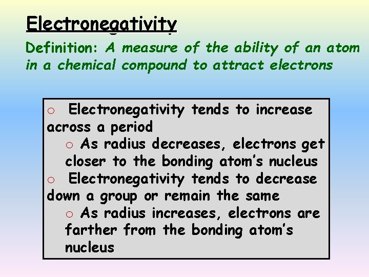 Electronegativity Definition: A measure of the ability of an atom in a chemical compound