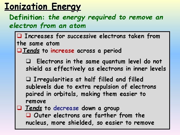 Ionization Energy Definition: the energy required to remove an electron from an atom q