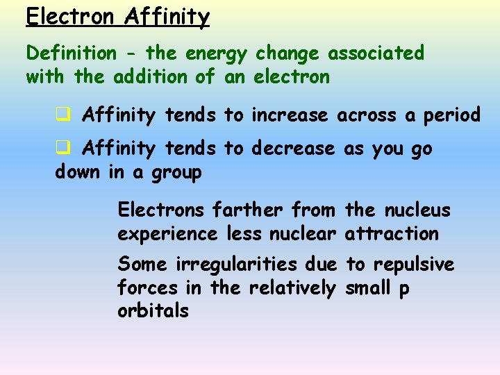 Electron Affinity Definition - the energy change associated with the addition of an electron