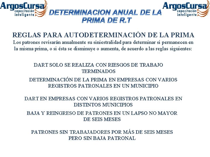 REGLAS PARA AUTODETERMINACIÓN DE LA PRIMA Los patrones revisarán anualmente su siniestralidad para determinar