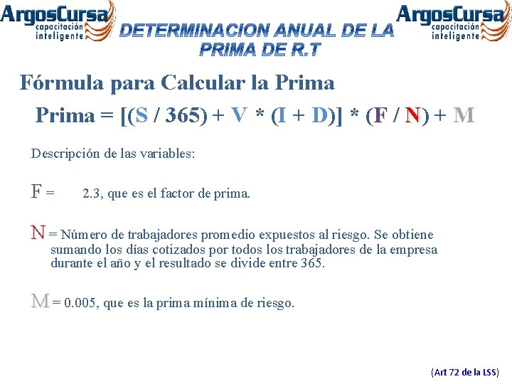 Fórmula para Calcular la Prima = [(S / 365) + V * (I +