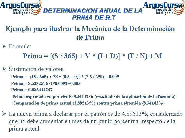 Ejemplo para ilustrar la Mecánica de la Determinación de Prima Ø Fórmula: Prima =