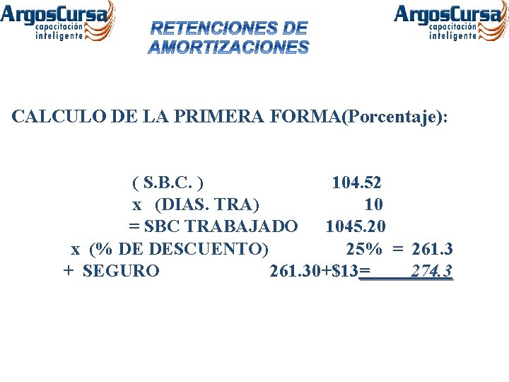 CALCULO DE LA PRIMERA FORMA(Porcentaje): ( S. B. C. ) 104. 52 x (DIAS.