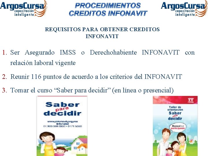 REQUISITOS PARA OBTENER CREDITOS INFONAVIT 1. Ser Asegurado IMSS o Derechohabiente INFONAVIT con relación