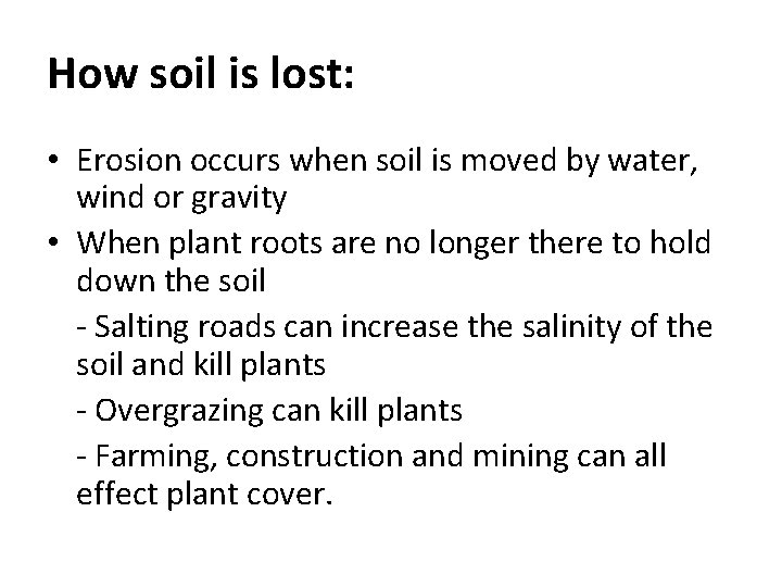 How soil is lost: • Erosion occurs when soil is moved by water, wind