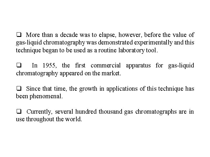 q More than a decade was to elapse, however, before the value of gas-liquid
