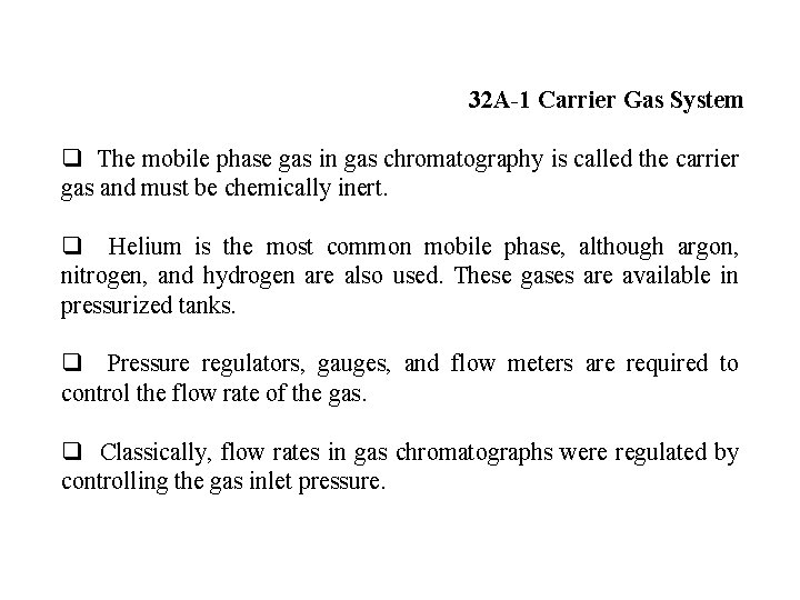 32 A-1 Carrier Gas System q The mobile phase gas in gas chromatography is