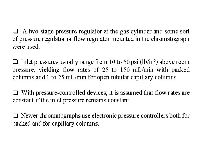 q A two-stage pressure regulator at the gas cylinder and some sort of pressure