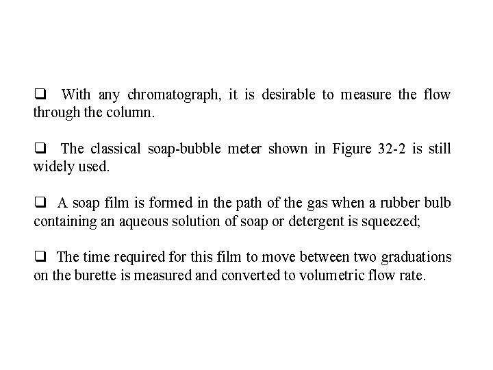 q With any chromatograph, it is desirable to measure the flow through the column.