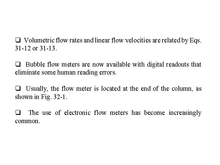 q Volumetric flow rates and linear flow velocities are related by Eqs. 31 -12