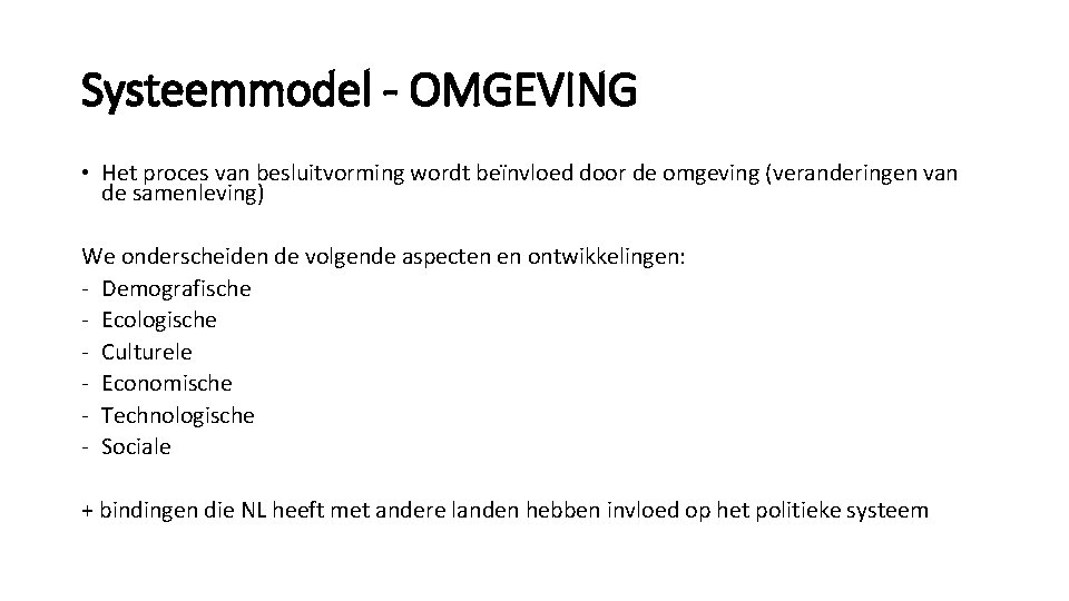 Systeemmodel - OMGEVING • Het proces van besluitvorming wordt beïnvloed door de omgeving (veranderingen