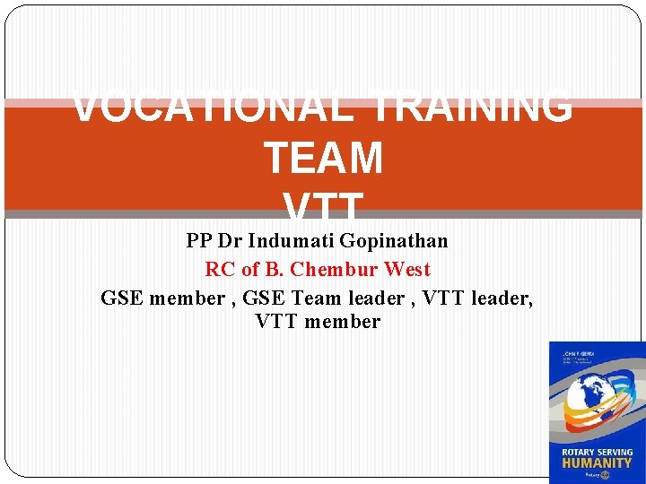 VOCATIONAL TRAINING TEAM VTT PP Dr Indumati Gopinathan RC of B. Chembur West GSE