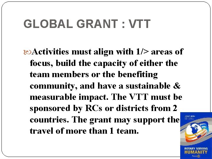 GLOBAL GRANT : VTT Activities must align with 1/> areas of focus, build the