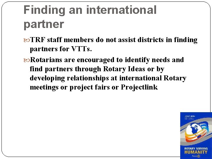 Finding an international partner TRF staff members do not assist districts in finding partners