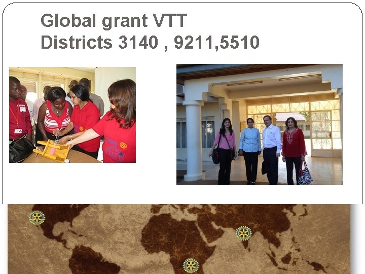 Global grant VTT Districts 3140 , 9211, 5510 