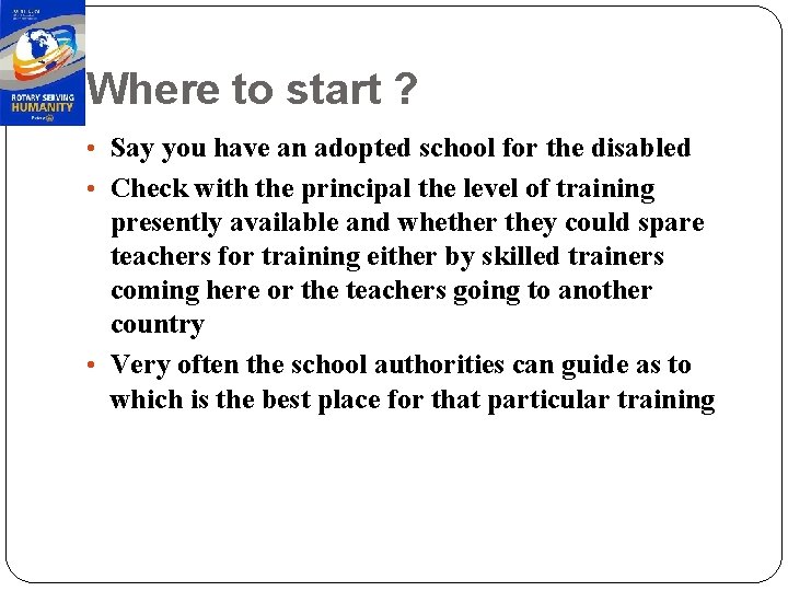 Where to start ? • Say you have an adopted school for the disabled