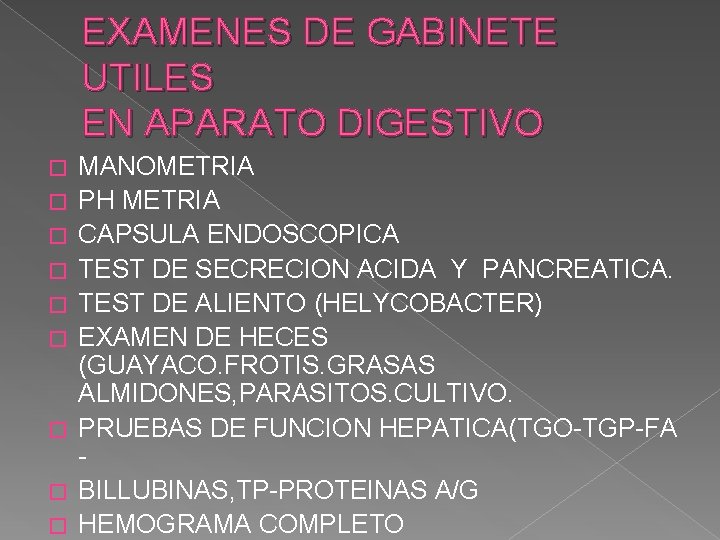 EXAMENES DE GABINETE UTILES EN APARATO DIGESTIVO � � � � � MANOMETRIA PH EXAMENES DE GABINETE UTILES EN APARATO DIGESTIVO � � � � � MANOMETRIA PH