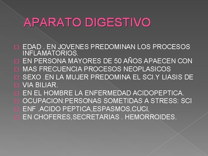 APARATO DIGESTIVO � � � � � EDAD. EN JOVENES PREDOMINAN LOS PROCESOS INFLAMATORIOS. APARATO DIGESTIVO � � � � � EDAD. EN JOVENES PREDOMINAN LOS PROCESOS INFLAMATORIOS.
