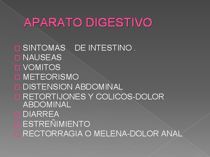 APARATO DIGESTIVO SINTOMAS DE INTESTINO. NAUSEAS VOMITOS METEORISMO DISTENSION ABDOMINAL RETORTIJONES Y COLICOS-DOLOR ABDOMINAL APARATO DIGESTIVO SINTOMAS DE INTESTINO. NAUSEAS VOMITOS METEORISMO DISTENSION ABDOMINAL RETORTIJONES Y COLICOS-DOLOR ABDOMINAL