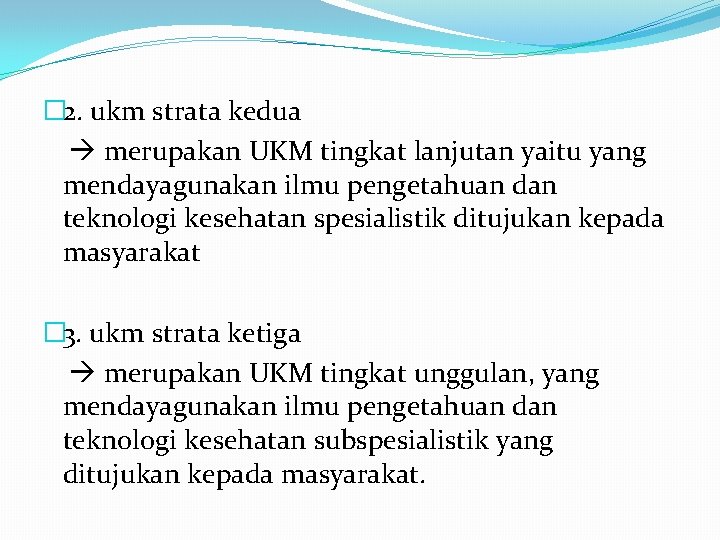 � 2. ukm strata kedua merupakan UKM tingkat lanjutan yaitu yang mendayagunakan ilmu pengetahuan