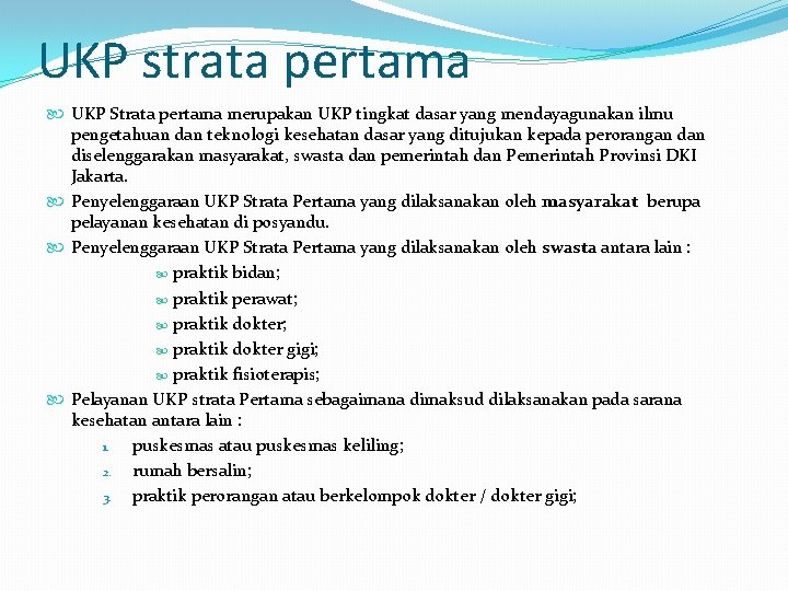 UKP strata pertama UKP Strata pertama merupakan UKP tingkat dasar yang mendayagunakan ilmu pengetahuan