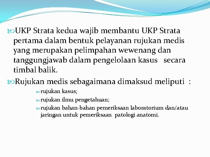  UKP Strata kedua wajib membantu UKP Strata pertama dalam bentuk pelayanan rujukan medis