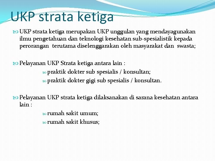 UKP strata ketiga merupakan UKP unggulan yang mendayagunakan ilmu pengetahuan dan teknologi kesehatan sub-spesialistik