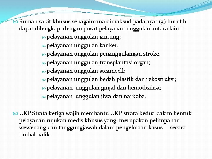  Rumah sakit khusus sebagaimana dimaksud pada ayat (3) huruf b dapat dilengkapi dengan