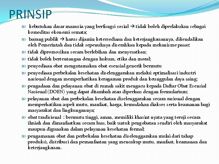 PRINSIP kebutuhan dasar manusia yang berfungsi sosial tidak boleh diperlakukan sebagai komoditas ekonomi semata;