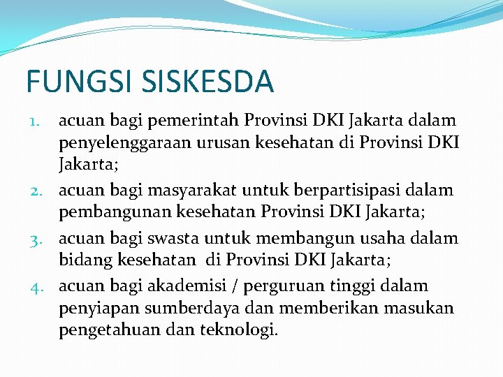 FUNGSI SISKESDA acuan bagi pemerintah Provinsi DKI Jakarta dalam penyelenggaraan urusan kesehatan di Provinsi