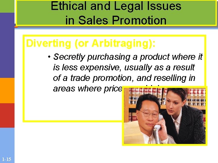 Ethical and Legal Issues in Sales Promotion Diverting (or Arbitraging): • Secretly purchasing a Ethical and Legal Issues in Sales Promotion Diverting (or Arbitraging): • Secretly purchasing a