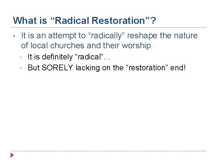 What is “Radical Restoration”? • It is an attempt to “radically” reshape the nature