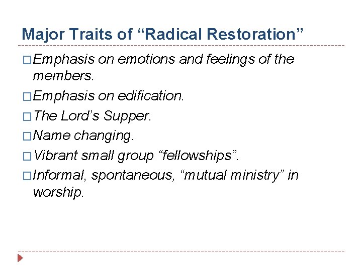 Major Traits of “Radical Restoration” �Emphasis on emotions and feelings of the members. �Emphasis